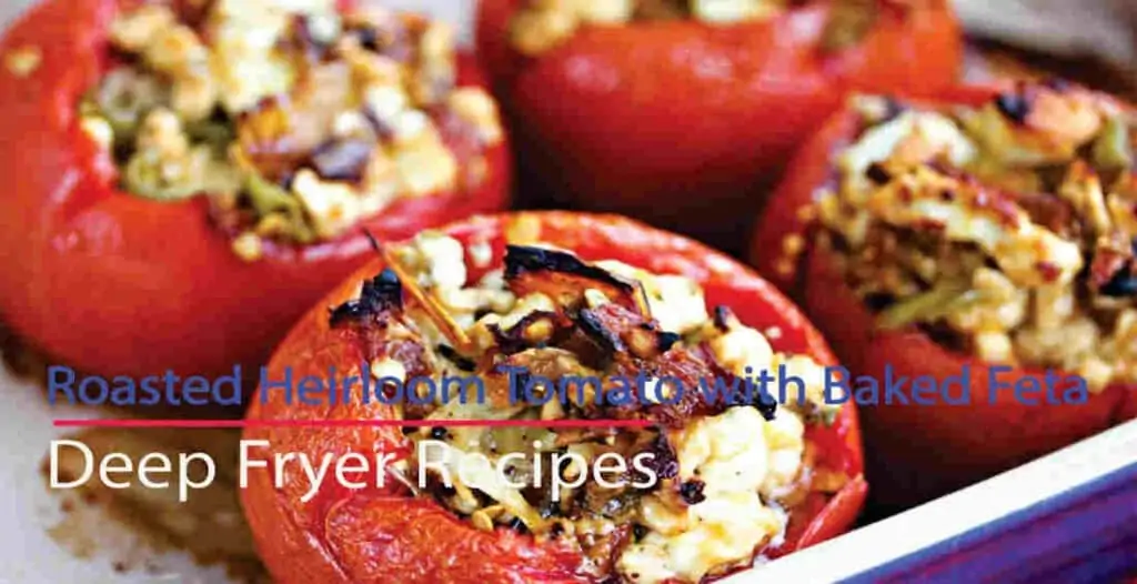 Roasted Heirloom Tomato using Baked Feta