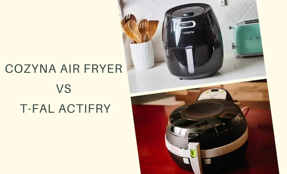 Cozyna-Air-Fryer-Vs-T-fal-Actifry Cozyna Air Fryer VS T-Fal Actifry