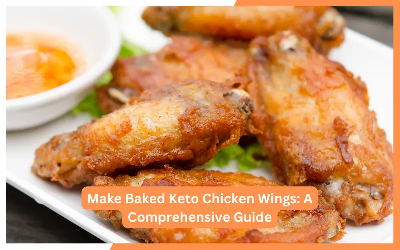 Make Baked Keto Chicken Wings: A Comprehensive Guide 1 Make Baked Keto Chicken Wings_ A Comprehensive Guide