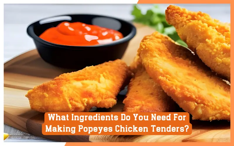 What Ingredients Do You Need For Making Popeyes Chicken Tenders