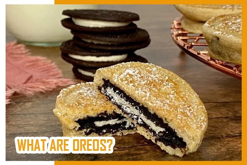 What are Oreos What are Oreos