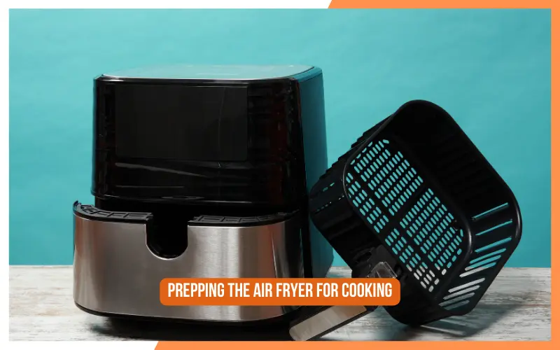 Prepping the Air Fryer for Cooking