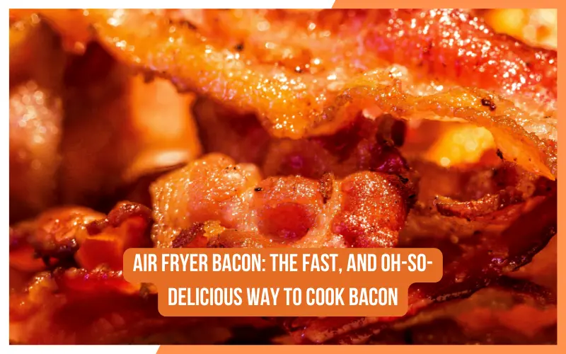 Air Fryer Bacon