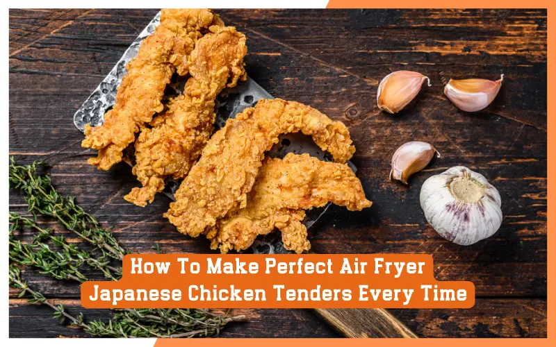 How To Make Perfect Air Fryer Japanese Chicken Tenders Every Time How To Make Perfect Air Fryer Japanese Chicken Tenders Every Time